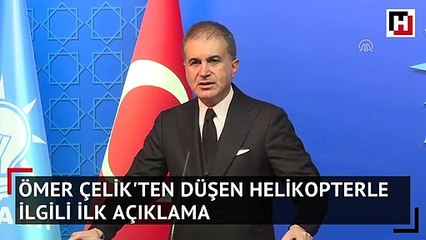 Ömer Çelik'ten düşen helikopterle ilgili ilk açıklama