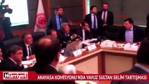 Anayasa Komisyonu’nda Yavuz Sultan Selim tartışması