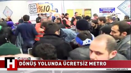 DÖNÜŞ YOLUNDA ÜCRETSİZ METRO