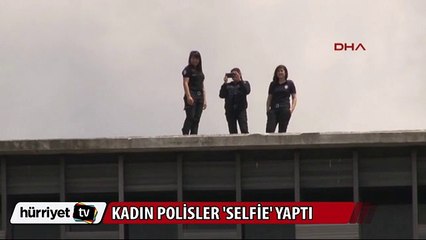 AKM çatısına çıkan kadın polisler 'selfie' yaptı