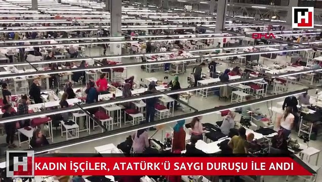 Fabrikada çalışan kadın işçiler saat 09:05'te Atatürk'ü böyle andı