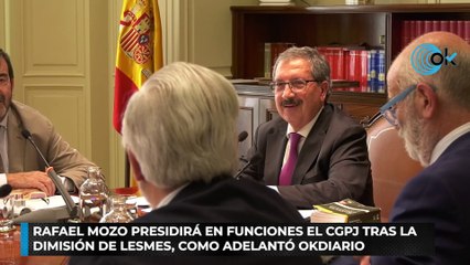 Download Video: Rafael Mozo presidirá en funciones el CGPJ tras la dimisión de Lesmes, como adelantó OKDIARIO