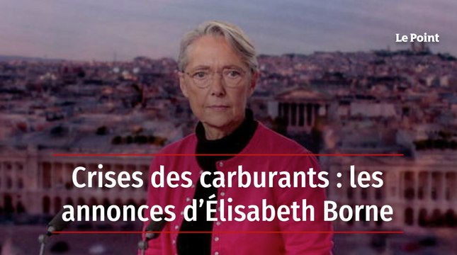 Crises des carburants : les annonces d’Élisabeth Borne