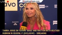 Tamra Judge on 'Saving' 'RHOC' and Friction With Heather Dubrow in Season 17 (Exclusive) - 1breaking