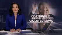 Co-Founder_ Trump Media violated laws