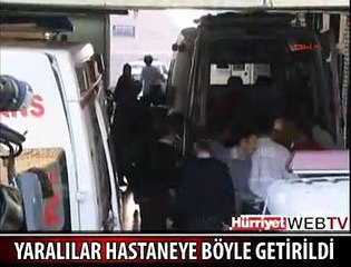 YARALILAR HASTANEYE BÖYLE GETİRİLDİ