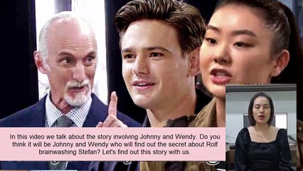 Johnny and Wendy will find out that Rolf brainwashed Stefan - days of our lives