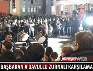 BAŞBAKAN'A DAVULLU ZURNALI KARŞILAMA