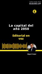 EDITORIAL l La capital del año 2050