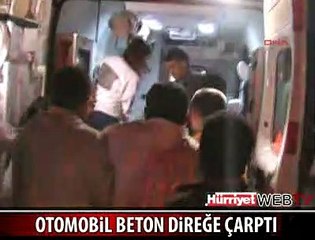OTOMOBİL BETON DİREĞE ÇARPTI