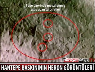 İŞTE BASKININ HERON GÖRÜNTÜLERİ