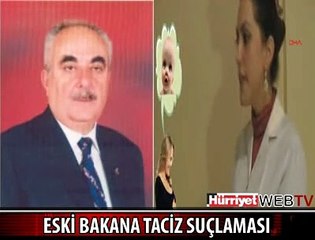 ESKİ BAKANA TACİZ SUÇLAMASI