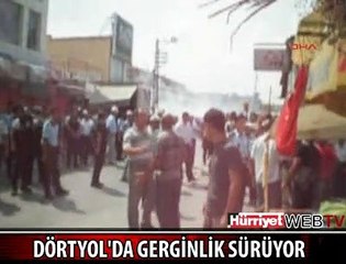 DÖRTYOL'DA GERGİNLİK SÜRÜYOR..