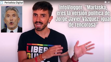InfoVlogger. "Marlaska, eres la versión política de Jorge Javier Vázquez; igual de rencorosa"
