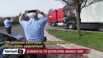 Almanya'da TIR şoförlerine amansız takip