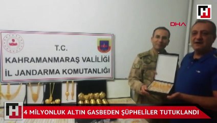 4 milyonluk altın gasbeden şüpheliler tutuklandı