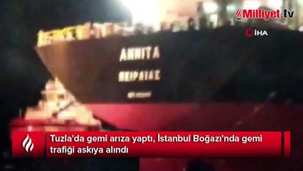Tuzla'da gemi arıza yaptı, İstanbul Boğazı'nda gemi trafiği askıya alındı