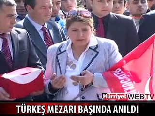 TÜRKEŞ MEZARI BAŞINDA ANILDI