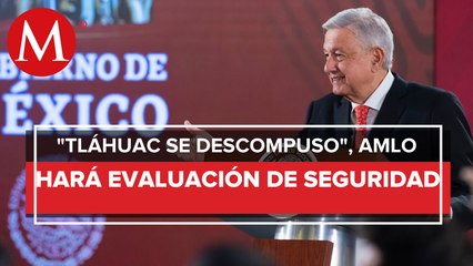 AMLO pide a Sheinbaum informar sobre seguridad por violencia en Tláhuac