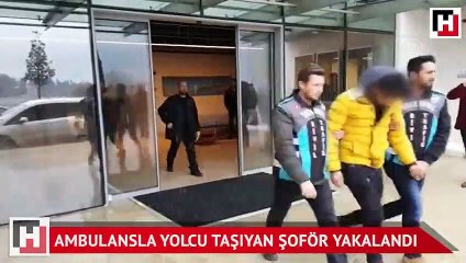 Ambulansla yolcu taşıdığı iddia edilen şoför gözaltında