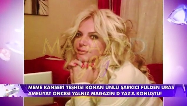 Fulden Uras ameliyat öncesi konuştu