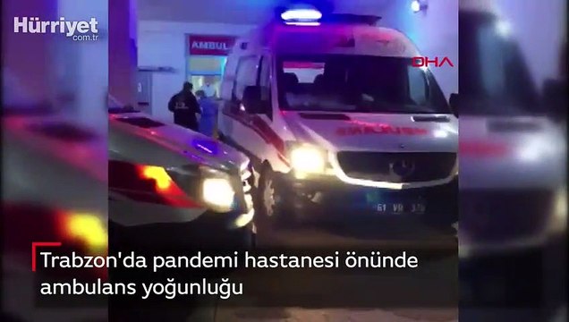Trabzon'da pandemi hastanesi önünde ambulans yoğunluğu