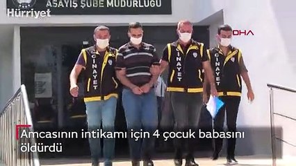 Amcasının intikamı için 4 çocuk babasını öldürdü