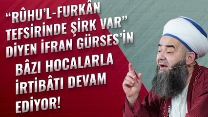 "Rûhu’l-Furkân Tefsîrinde Şirk Var" Diyen İrfan Gürses'in Bâzı Hocalarla İrtibâtı Devâm Ediyor!