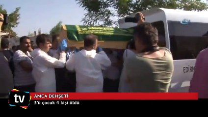 Amca vahşeti: 3 yeğenini ve ağabeyini parçalara ayırdı