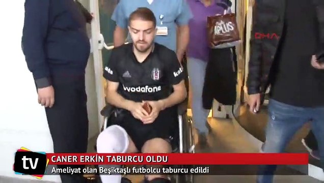 Ameliyat olan Caner Erkin taburcu oldu