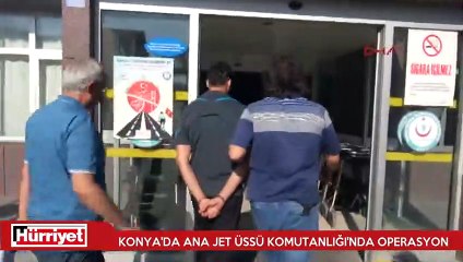 Konya'da Ana Jet Üs Komutanlığı'na FETÖ operasyonu