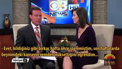 6 aylık ömrü kaldığını haber sunar gibi açıkladı