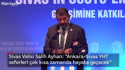 Vali Ayhan: "Ankara-Sivas YHT seferleri çok kısa zamanda hayata geçecek"