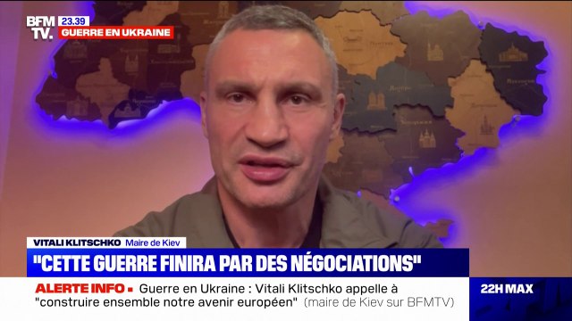 Vitali Klitschko, maire de Kiev: Cette guerre se terminera à la table des négociations, j'en suis persuadé