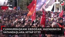 Cumhurbaşkanı Erdoğan, Haymana'da vatandaşlara hitap etti