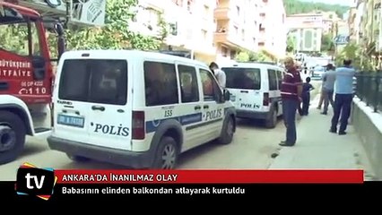 Babasının elinden balkondan atlayarak kurtuldu
