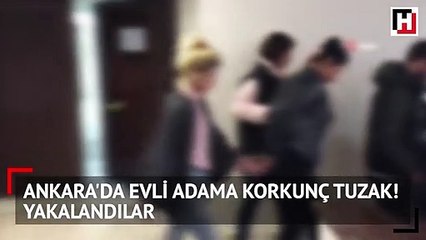 Başkent'te evli adama şantaj yapan kadınlar yakayı ele verdi