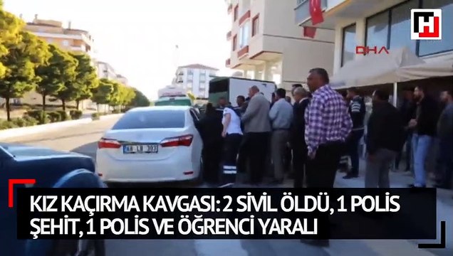 Kız kaçırma kavgası: 2 sivil öldü, 1 polis şehit, 1 polis ve öğrenci yaralı