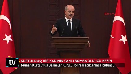 Kurtulmuş  Bir kadının canlı bomba olduğu kesin