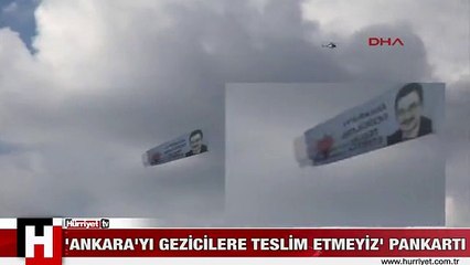 'ANKARA'YI GEZİCİLERE TESLİM ETMEYİZ' PANKARTI