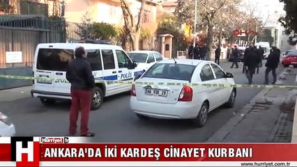 ŞOK! ANKARA'NIN GÖBEĞİNDE İKİ KARDEŞİ KURŞUNA DİZDİLER