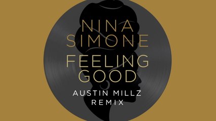 Nina Simone - Feeling Good (Austin Millz Remix / Visualizer)