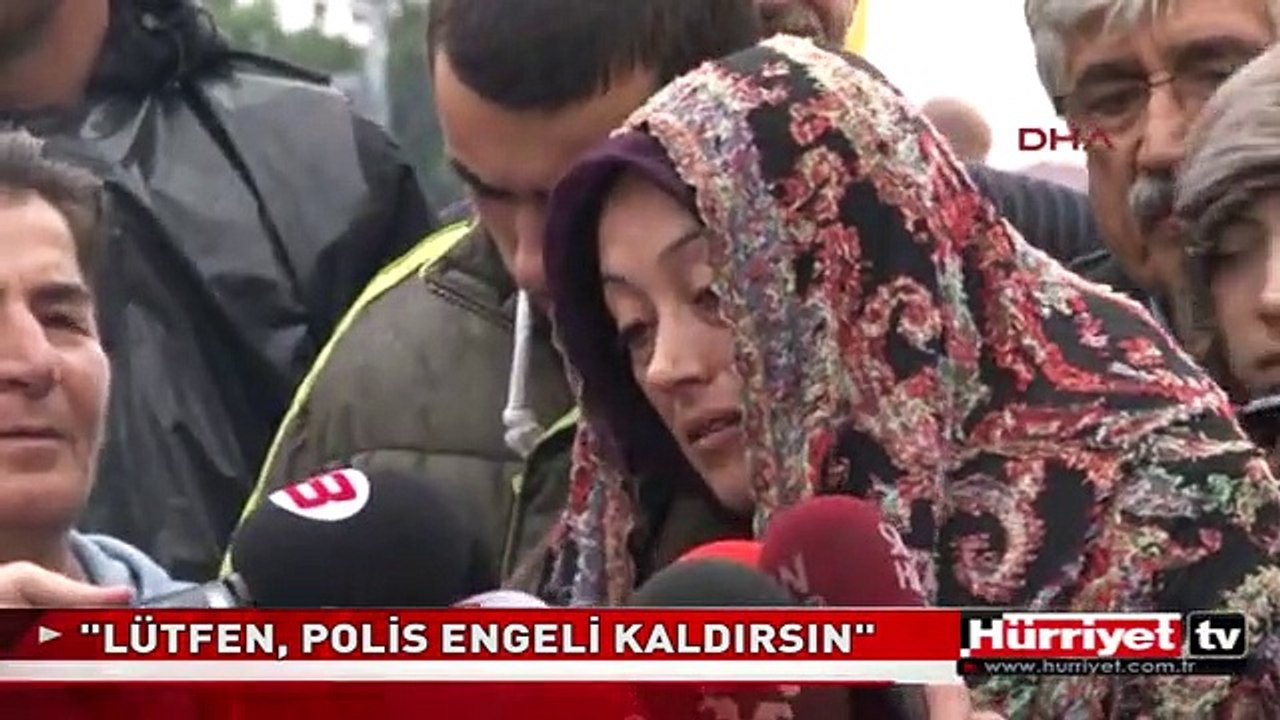 HASAN FERİT GEDİK'İN ANNESİ : LÜTFEN, POLİS ENGELİ KALDIRSIN