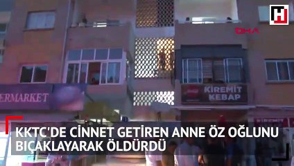 KKTC'de cinnet getiren anne öz oğlunu bıçaklayarak öldürdü