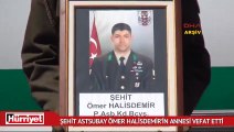 Şehit Astsubay Ömer Halisdemir'in annesi vefat etti
