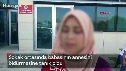 Sokak ortasında babasının annesini öldürmesine tanık oldu