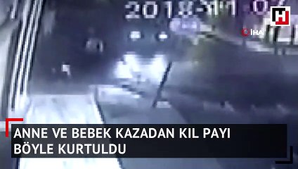 Anne ve bebek faciadan kıl payıyla böyle kurtuldu