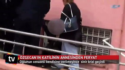 Özgecan’ın katilinin annesi böyle feryat etti