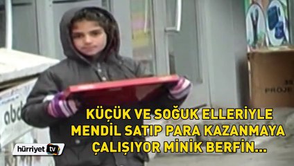 Anne dileniyor, Berfin mendil satıyor