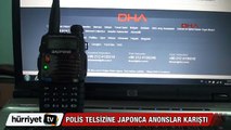 Polis telsizine Japonca anons karıştı